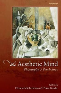 The Aesthetic Mind : Philosophy and Psychology - Elisabeth Schellekens