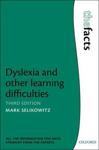 Dyslexia and Other Learning Difficulties : Facts - Mark Selikowitz