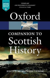 The Oxford Companion to Scottish History : Oxford Quick Reference - Michael Lynch