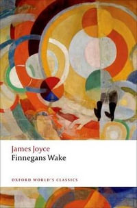 Finnegans Wake : Oxford World's Classics - James Joyce