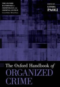 The Oxford Handbook of Organized Crime : Oxford Handbooks - Letizia Paoli