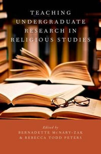 Teaching Undergraduate Research in Religious Studies : AAR Teaching Religious Studies - Bernadette McNary-Zak