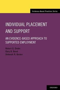 Individual Placement and Support : An Evidence-Based Approach to Supported Employment - Robert E. Drake