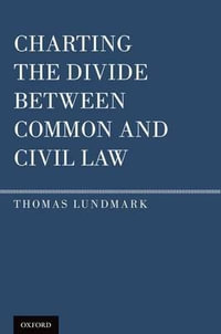 Charting the Divide between Common and Civil Law - Thomas Lundmark