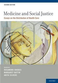 Medicine and Social Justice : Essays on the Distribution of Health Care - Rosamond Rhodes