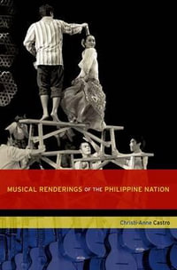 Musical Renderings of the Philippine Nation : The New Cultural History of Music Series - Christi-Anne Castro