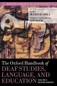 The Oxford Handbook of Deaf Studies, Language, and Education, Volume 1 : Oxford Library of Psychology - Marc Marschark