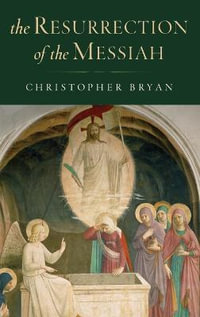 The Resurrection of the Messiah - Christopher Bryan