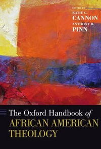 The Oxford Handbook of African American Theology : Oxford Handbooks - Katie G. Cannon