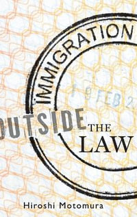 Immigration Outside the Law - Hiroshi Motomura