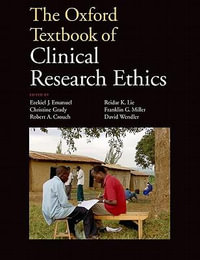 The Oxford Textbook of Clinical Research Ethics : Oxford Textbook - Ezekiel J. Emanuel