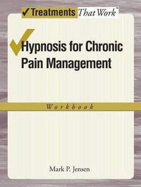 Hypnosis for Chronic Pain Management : Workbook - Mark P. Jensen