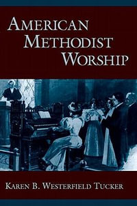 American Methodist Worship : Religion in America - Karen B. Westerfield Tucker