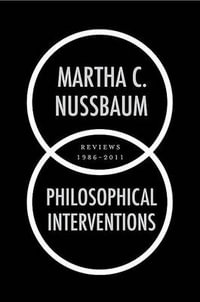 Philosophical Interventions : Reviews 1986-2011 - Martha Craven Nussbaum