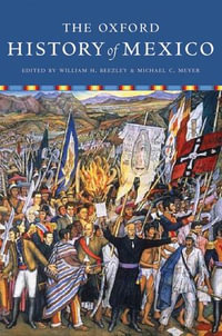 The Oxford History of Mexico - William Beezley; Michael Meyer