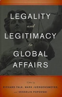 Legality and Legitimacy in Global Affairs - Richard Falk