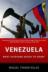 Venezuela : What Everyone Needs to Know(r) - Miguel Tinker Salas