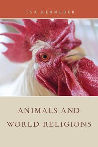 Animals and World Religions : Rightful Relations - Lisa Kemmerer