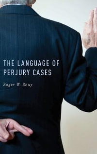 The Language of Perjury Cases - Roger W. Shuy