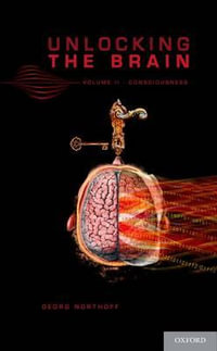 Unlocking the Brain : Volume 2, Consciousness - Georg Northoff