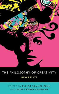 The Philosophy of Creativity : New Essays - Elliot Samuel Paul