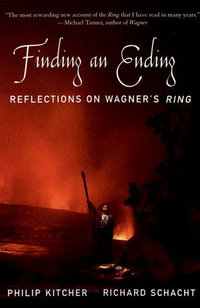 Finding an Ending : Reflections on Wagner's Ring - Philip Kitcher