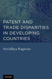 Patent and Trade Disparities in Developing Countries - Srividhya Ragavan