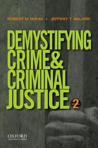 Demystifying Crime and Criminal Justice - Robert M. Bohm