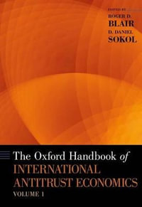 The Oxford Handbook of International Antitrust Economics, Volume 1 : Oxford Handbooks - Roger D. Blair