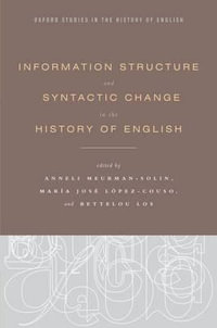 Information Structure and Syntactic Change in the History of English : Oxford Studies in the History of English - Anneli Meurman-Solin