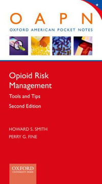 Opioid Risk Management : Tools and Tips - Howard S. Smith