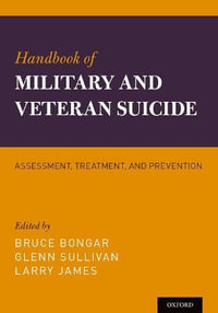 Handbook of Military and Veteran Suicide : Assessment, Treatment, and Prevention - Bruce Bongar