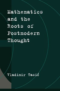 Mathematics and the Roots of Postmodern Thought - Vladimir Tasic