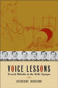 Voice Lessons : French Melodie in the Belle Epoque - Katherine Bergeron