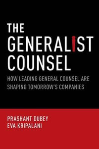 The Generalist Counsel : How Leading General Counsel are Shaping Tomorrow's Companies - Prashant Dubey