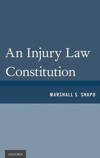 An Injury Law Constitution - Marshall S. Shapo