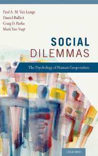 Social Dilemmas : Understanding Human Cooperation - Paul Van Lange