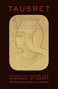 Tausret : Forgotten Queen and Pharaoh of Egypt - Richard H. Wilkinson