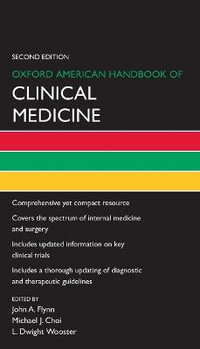 Oxford American Handbook of Clinical Medicine : Oxford American Handbooks in Medicine - John A. Flynn