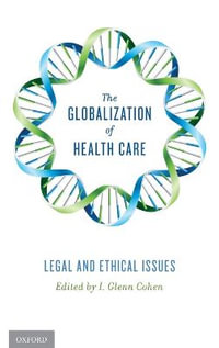 The Globalization of Health Care : Legal and Ethical Issues - I. Glenn Cohen