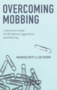 Overcoming Mobbing : A Recovery Guide for Workplace Aggression and Bullying - Maureen Duffy