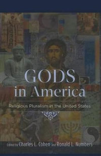 Gods in America : Religious Pluralism in the United States - Charles L. Cohen