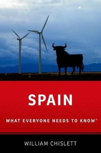 Spain : What Everyone Needs to Know - William Chislett