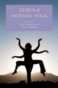 Gurus of Modern Yoga - Mark Singleton