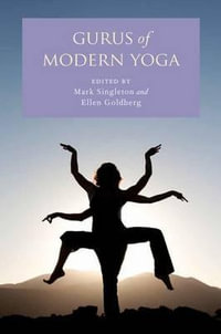 Gurus of Modern Yoga - Mark Singleton