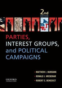 Parties, Interest Groups, and Political Campaigns - Matthew J. Burbank