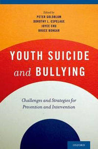 Youth Suicide and Bullying : Challenges and Strategies for Prevention and Intervention - Peter Goldblum