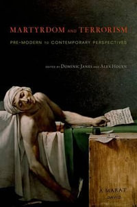 Martyrdom and Terrorism : Pre-Modern to Contemporary Perspectives - Dominic Janes