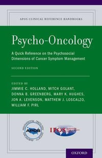 Psycho-Oncology : A Quick Reference on the Psychosocial Dimensions of Cancer Symptom Management - Jimmie C. Holland