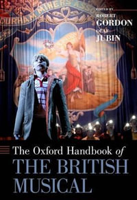 The Oxford Handbook of the British Musical : Oxford Handbooks - Robert Gordon